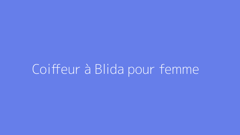 Coiffeur à Blida pour femme