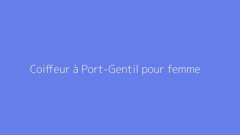 Coiffeur à Port-Gentil pour femme