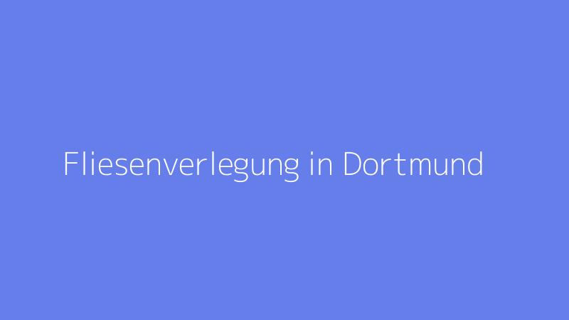 Fliesenverlegung in Dortmund
