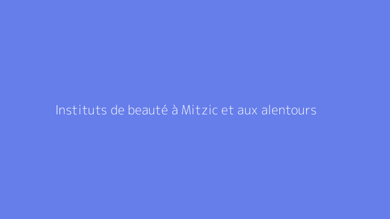 Instituts de beauté à Mitzic et aux alentours