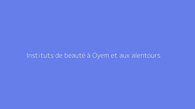 Instituts de beauté à Oyem et aux alentours