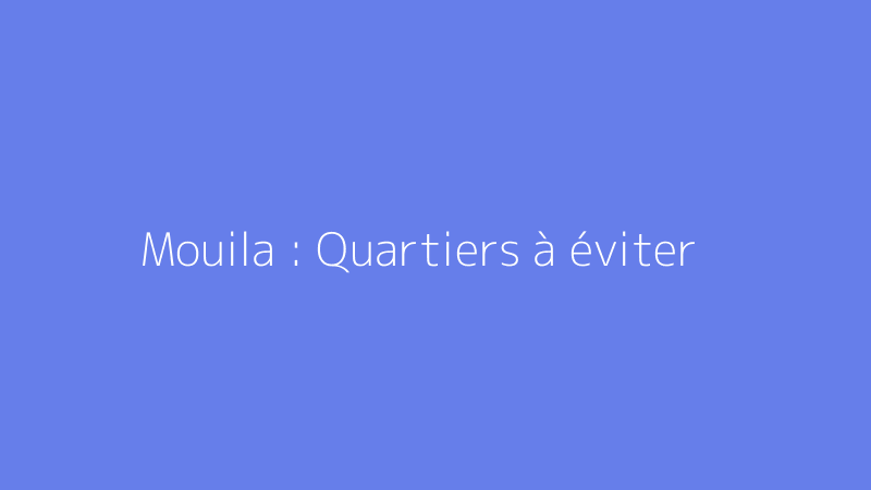 Mouila : Quartiers à éviter