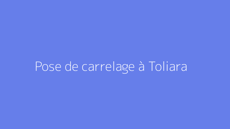 Pose de carrelage à Toliara