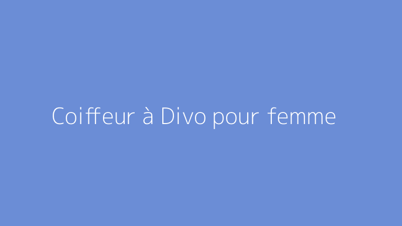 Coiffeur à Divo pour femme