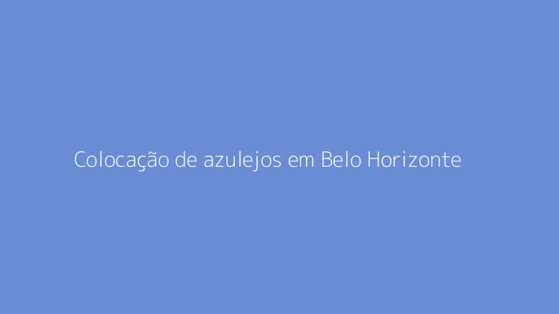 Colocação de azulejos em Belo Horizonte