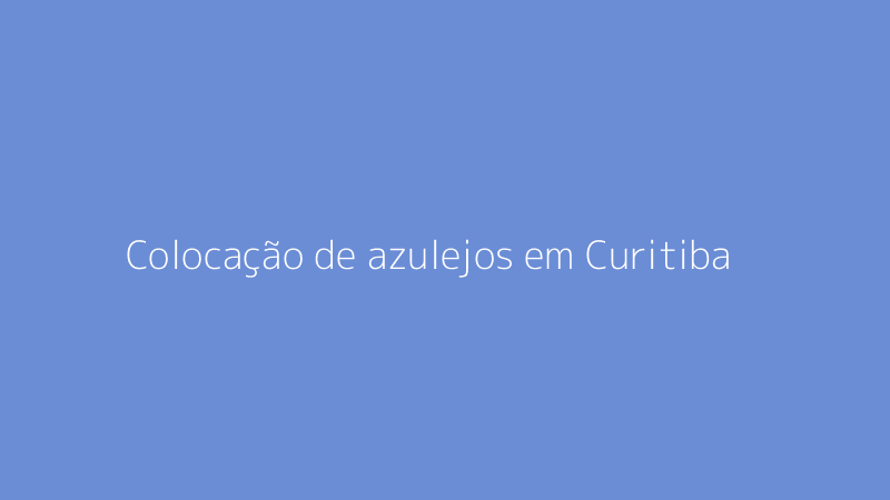 Colocação de azulejos em Curitiba