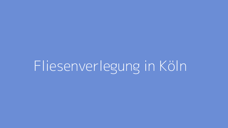 Fliesenverlegung in Köln