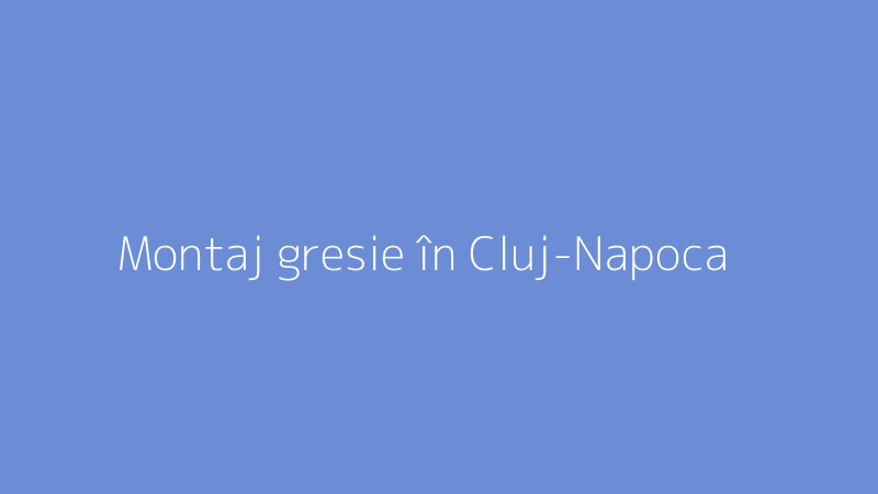 Montaj gresie în Cluj-Napoca