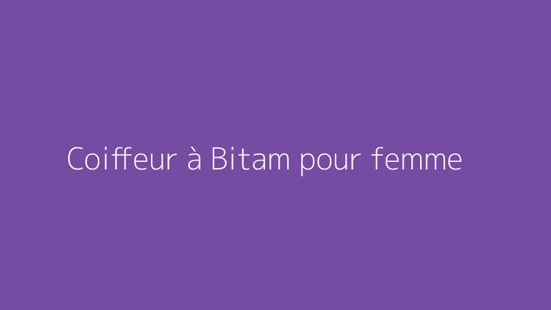 Coiffeur à Bitam pour femme