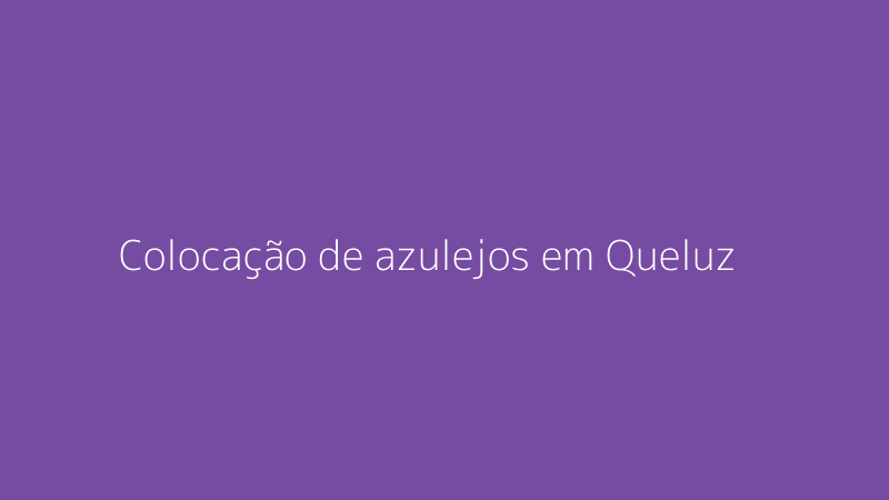 Colocação de azulejos em Queluz