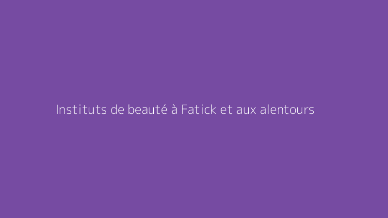 Instituts de beauté à Fatick et aux alentours