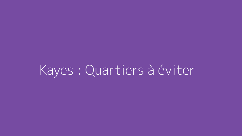 Kayes : Quartiers à éviter