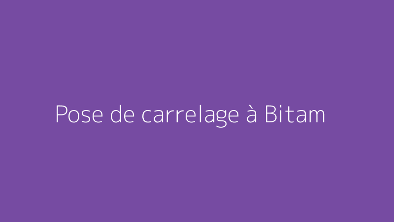 Pose de carrelage à Bitam