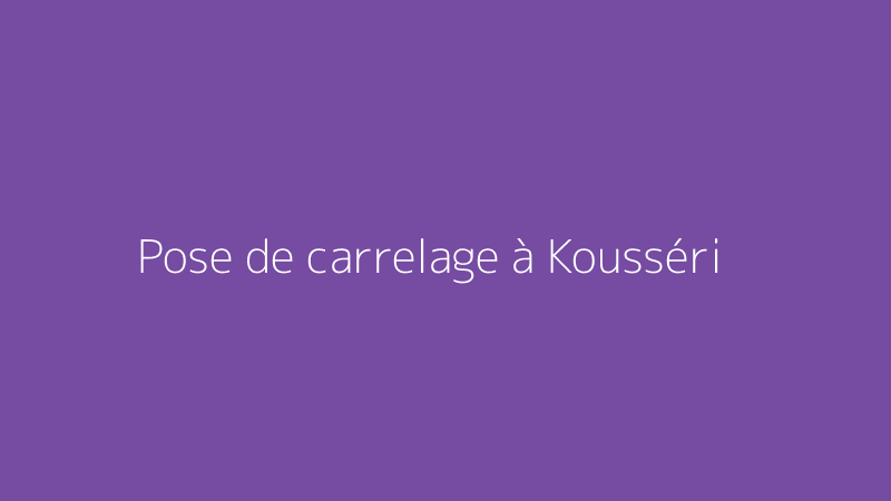 Pose de carrelage à Kousséri