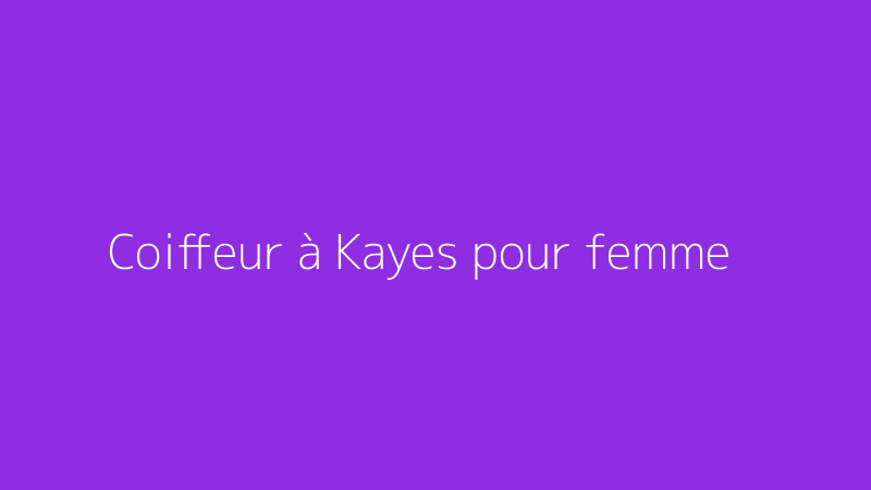 Coiffeur à Kayes pour femme