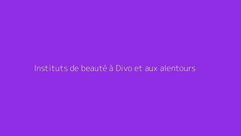 Instituts de beauté à Divo et aux alentours
