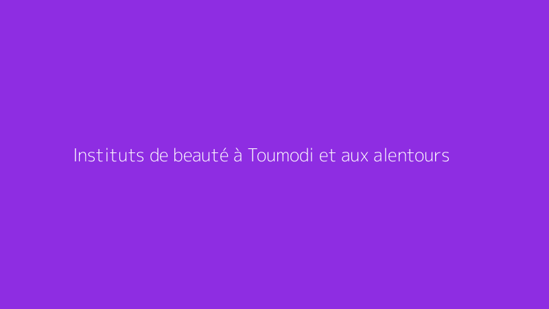 Instituts de beauté à Toumodi et aux alentours