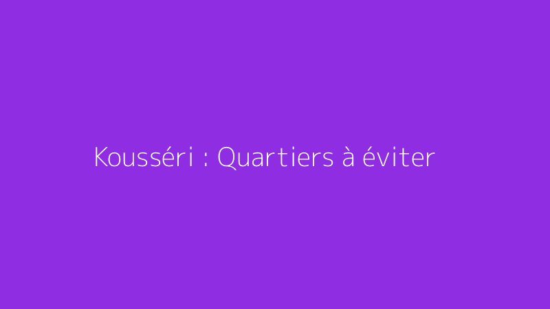 Kousséri : Quartiers à éviter