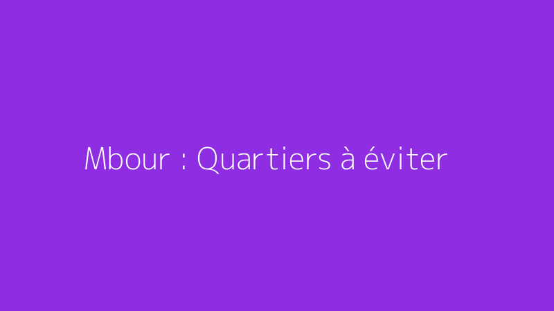 Mbour : Quartiers à éviter