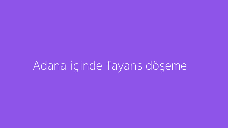 Adana içinde fayans döşeme