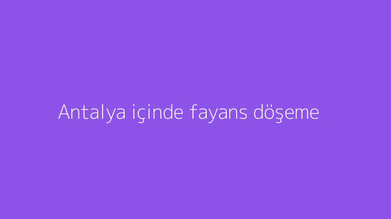 Antalya içinde fayans döşeme