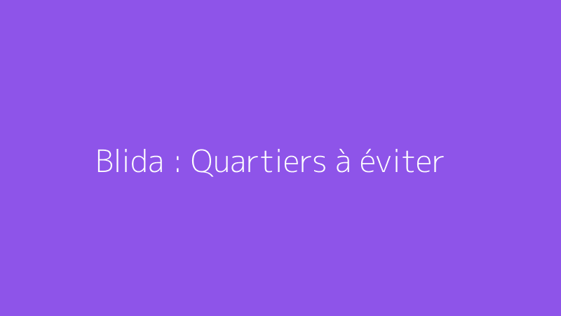 Blida : Quartiers à éviter