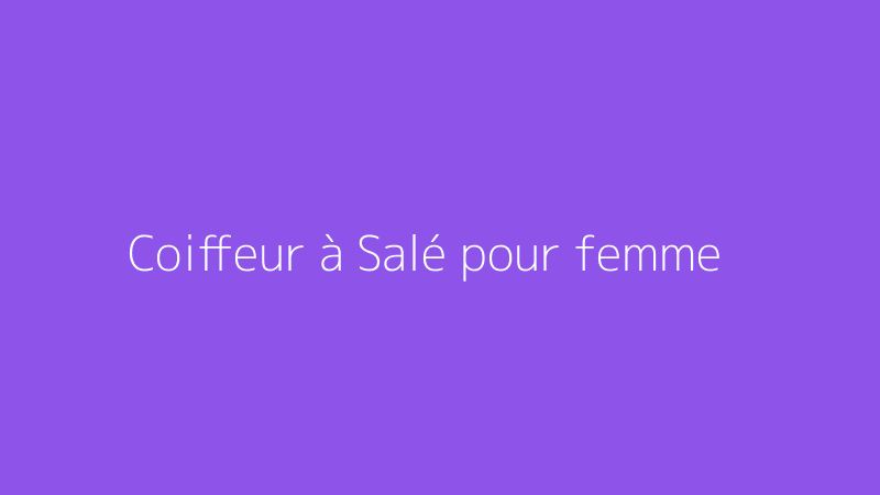 Coiffeur à Salé pour femme