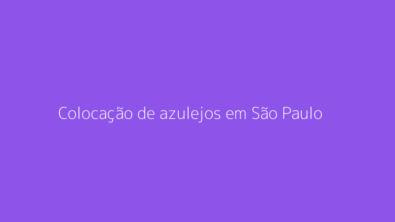 Colocação de azulejos em São Paulo