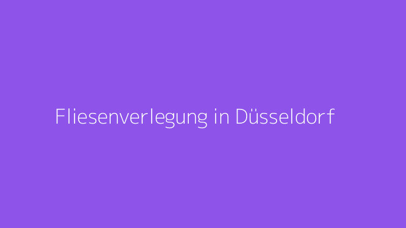 Fliesenverlegung in Düsseldorf