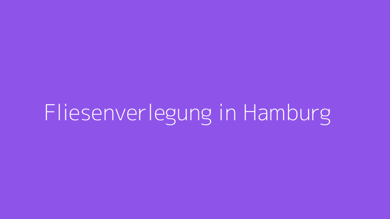 Fliesenverlegung in Hamburg