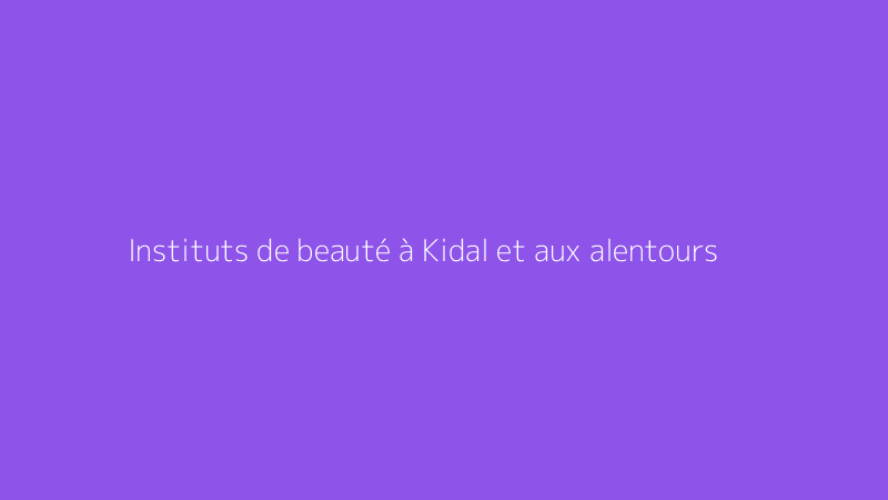 Instituts de beauté à Kidal et aux alentours