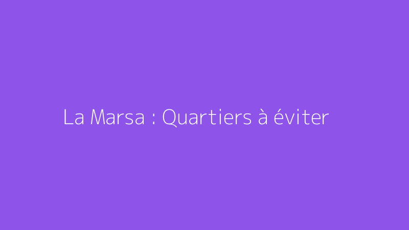 La Marsa : Quartiers à éviter