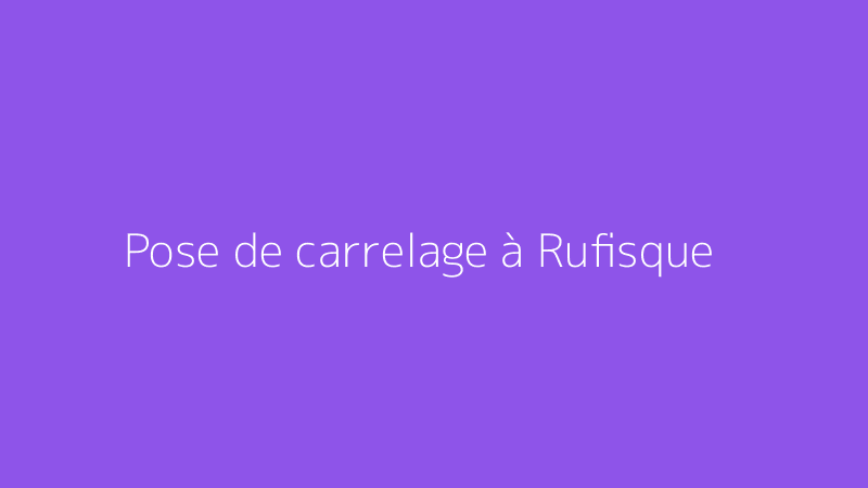 Pose de carrelage à Rufisque