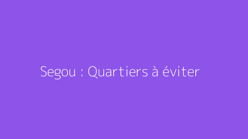 Segou : Quartiers à éviter