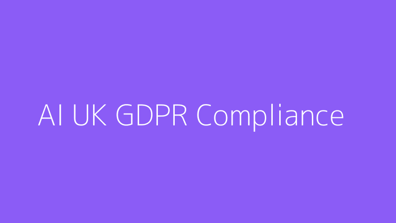 AI and Data Privacy: Navigating UK GDPR Compliance