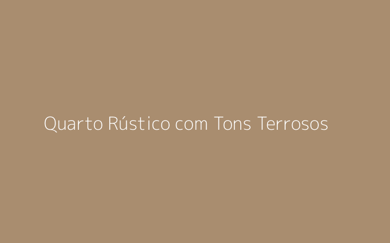 Quarto Rústico com Tons Terrosos