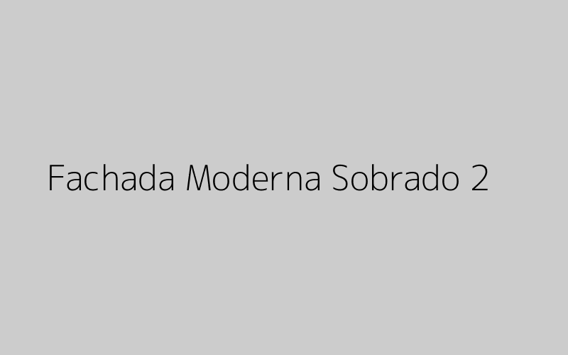 Fachada Moderna Sobrado 2