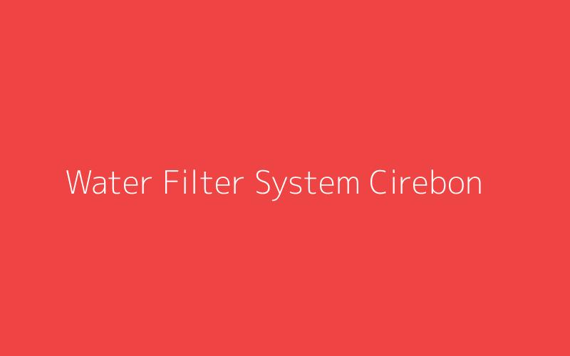 Water Filter System Cirebon