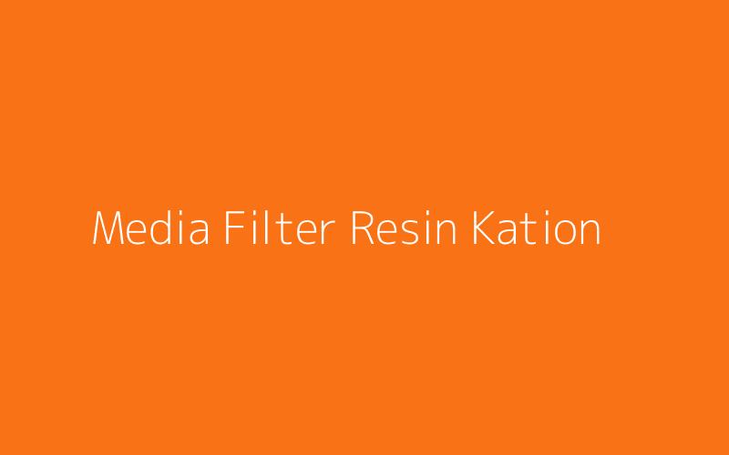 Media Filter Resin Kation