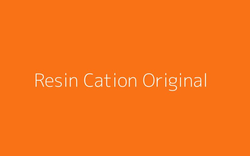 Resin Cation Original