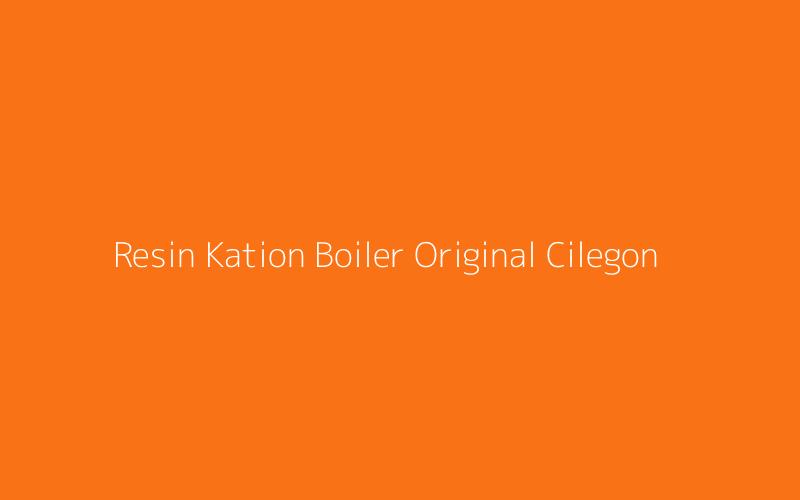 Resin Kation Boiler Original Cilegon