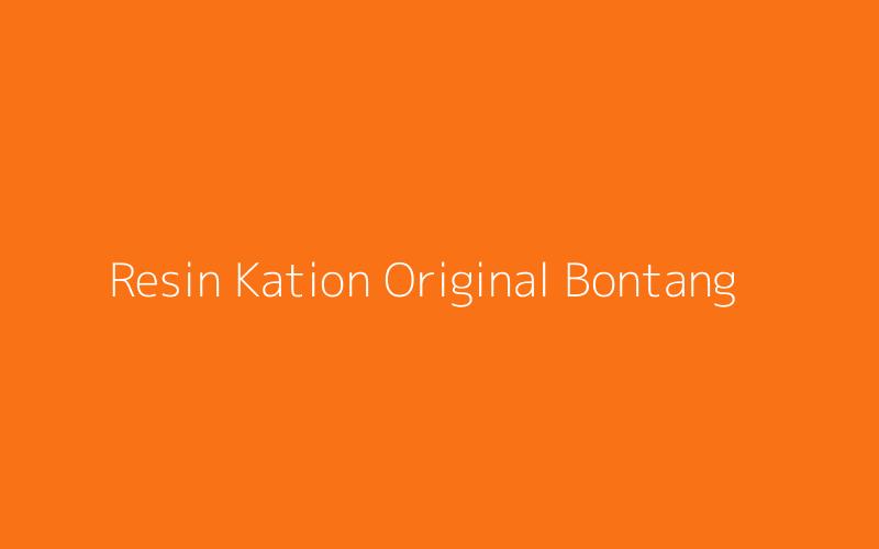 Resin Kation Original Bontang