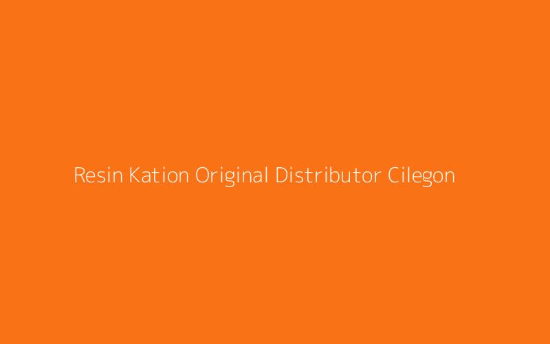 Resin Kation Distributor Cilegon