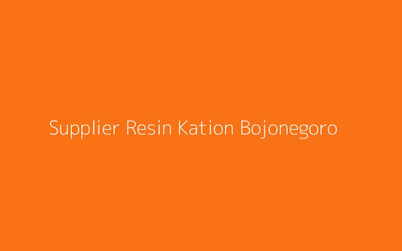 Supplier Resin Kation Bojonegoro