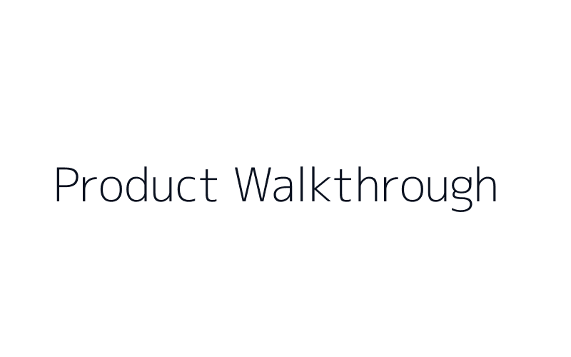 Product walkthrough