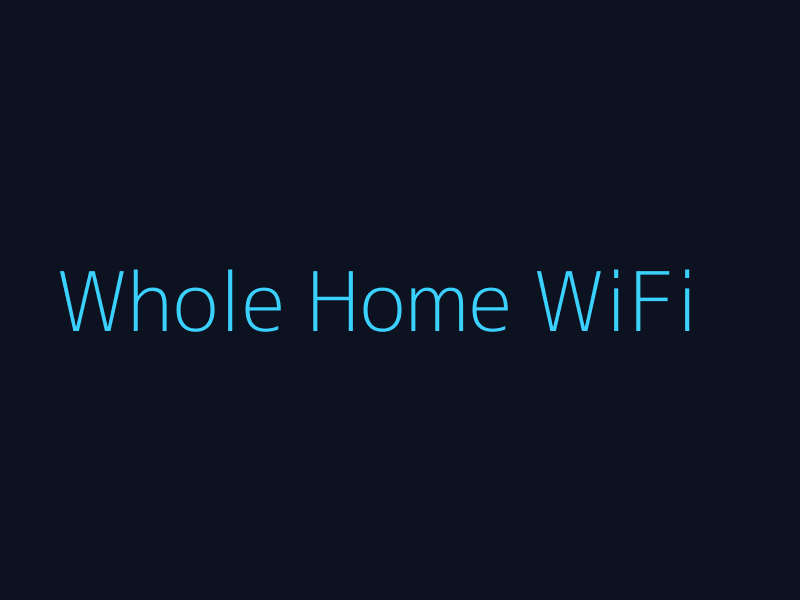 Whole Home WiFi