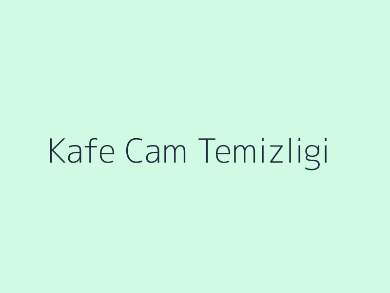Bursa kafe cam temizliği örnek görseli