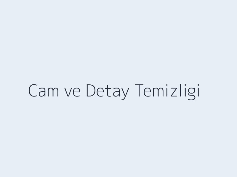 İnşaat sonrası cam ve detay yüzey temizliği Bursa hizmet görseli