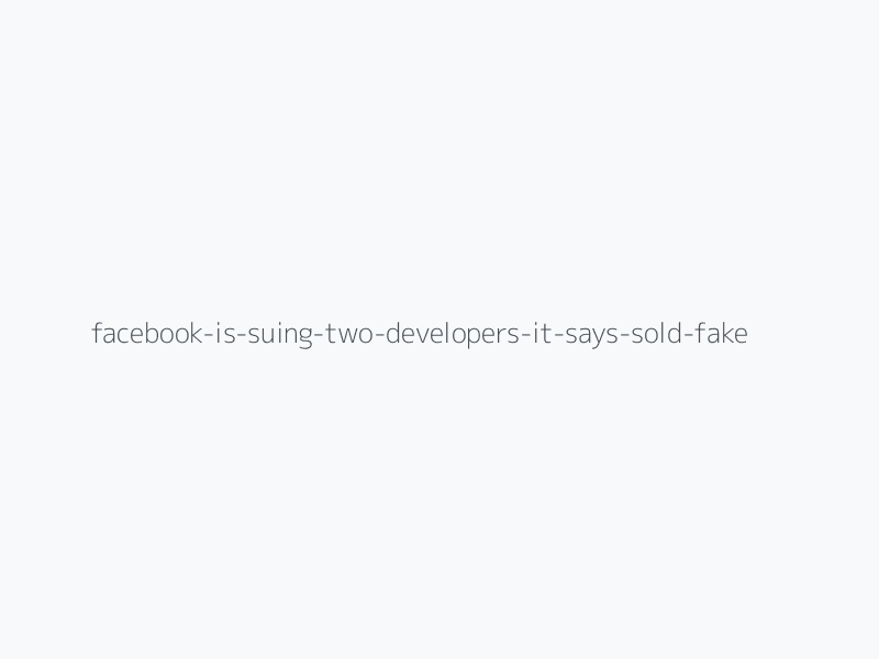 Facebook Is Suing Two Developers It Says Sold Fake Likes And Scraped User Data