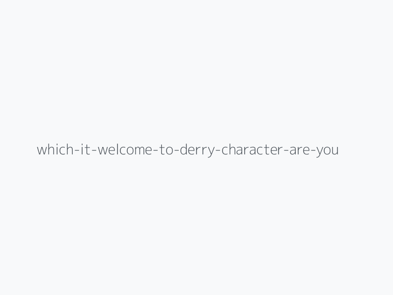 Which “It: Welcome To Derry” Character Are You?
